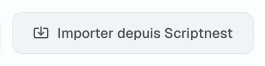 Figure 1.5 : Bouton d'import Scriptnest