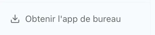 Figure 2.1 : Bouton d'obtention de l'application de bureau